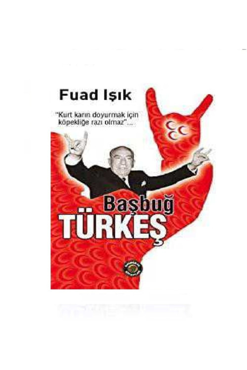 Başbuğ Türkeş / Fuad Işık