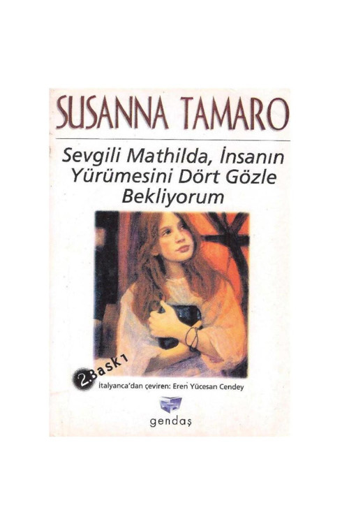 Sevgili Mathilda - İnsanın Yürümesini Dört Gözle Bekliyorum - Susanna Tamaro (2.El) 2.Baskı