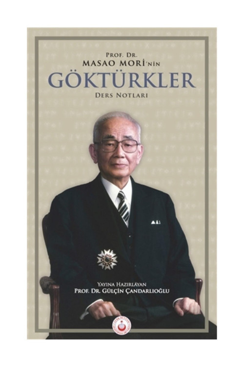 Prof. Dr. Masao Mori’Nin Göktürkler Ders Notları - Prof. Dr. Gülçin Çandarlıoğlu