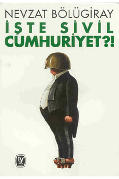 İşte Sivil Cumhuriyet?! - Nevzat Bölügiray (1993 Basım-Sıfır Kitap)