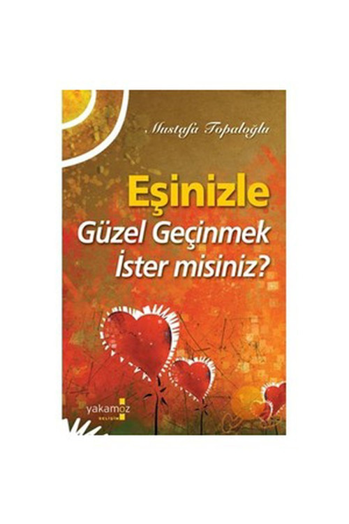 Eşinizle Güzel Geçinmek İstermisiniz? - Doç. Dr. Mustafa Topaloğlu
