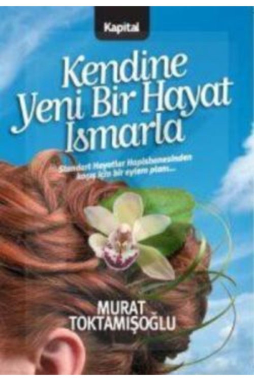 Kendine Yeni Bir Hayat Ismarla - Murat Toktamışoğlu