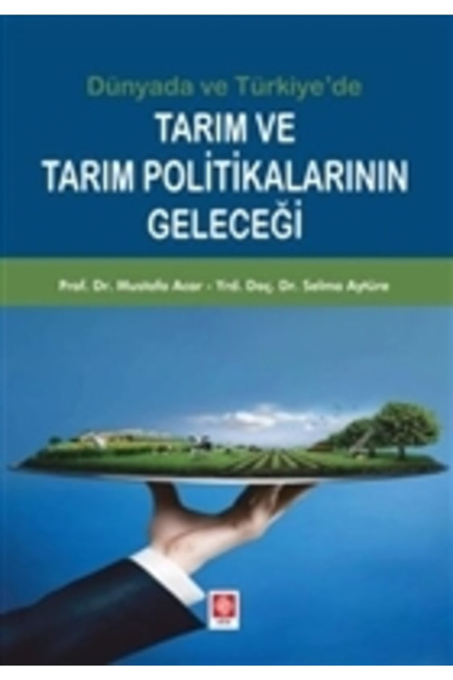 Dünyada Ve Türkiye'De Tarım Ve Tarım Politikalarının Geleceği