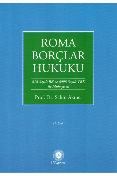 Roma Borçlar Hukuku 17.Baskı (Son Baskı - Eylül 2024)