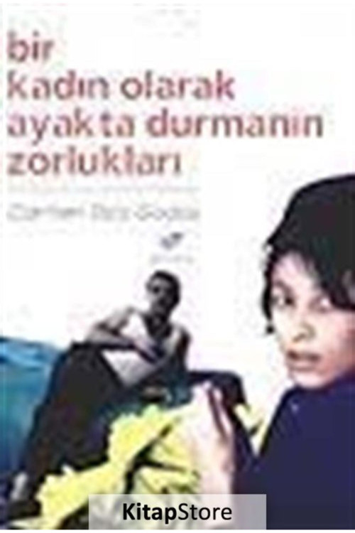 Bir Kadın Olarak Ayakta Durmanın Zorlukları