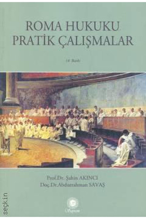 Roma Hukuku Pratik Çalışmalar (En Son, Yeni Baskıdır 2023-14. Baskı) / Prof. Dr. Şahin Akıncı