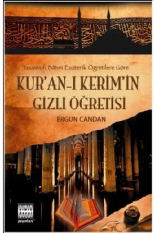 Kur’An-I Kerim’İn Gizli Öğretisi - Tasavvufi Batıni Ezoterik Öğretileri Göre