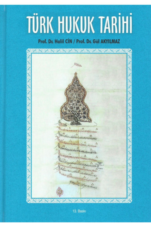 Türk Hukuk Tarihi - Prof.Dr. Halil Cin (Özel Baskı-Ciltli 1.Hamur)