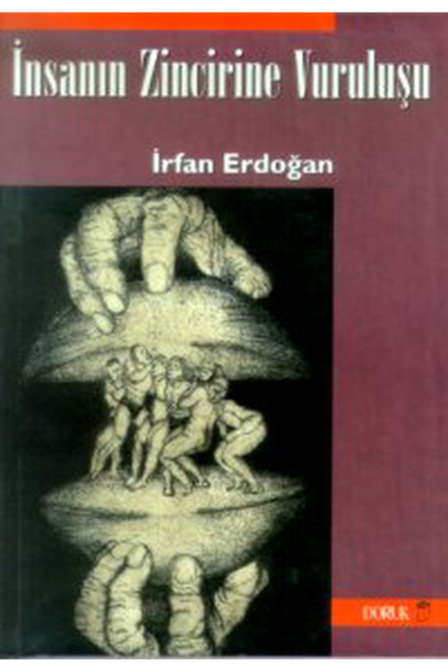 İnsanın Zincirine Vuruluşu - İrfan Erdoğan