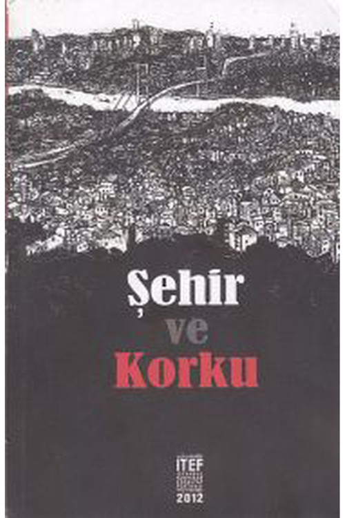 Şehir Ve Korku / İstanbul Tanpınar Edebiyat Festivali (2012 Basım)