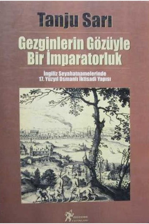 İngiliz Seyahatnamelerinde 17. Yüzyıl Osmanlı İktisadi Yapısı Gezginlerin Gözüyle Bir İmparatorluk