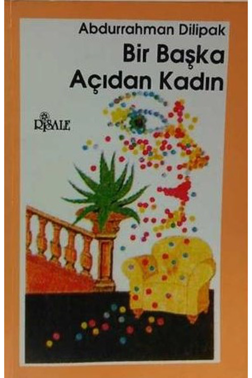 Bir Başka Açıdan Kadın - Abdurrahman Dilipak