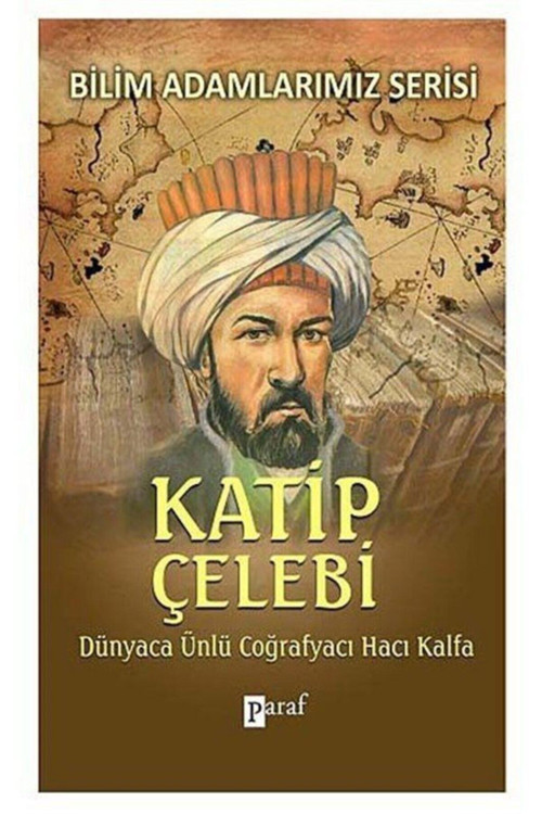 Katip Çelebi Dünyaca Ünlü Coğrafyacı Hacı Kalfa - Ali Kuzu
