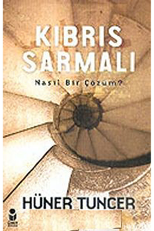 Kıbrıs Sarmalı Nasıl Bir Çözüm? - Hüner Tuncer