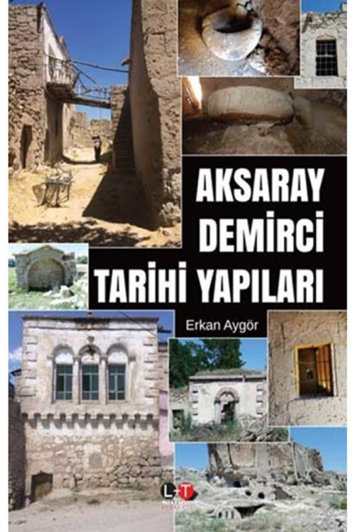 Aksaray Demirci Tarihi Yapilari - Literatürk Yayınevi - Erkan Aygör Kitabı