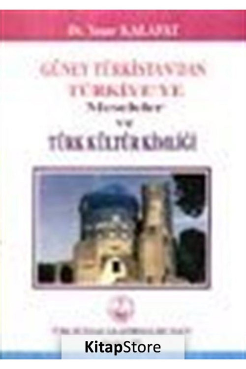 Güney Türkistan'Dan Türkiye'Ye Türk Kültür Kimliği - Dr. Yaşar Kalafat (1995 Basım)