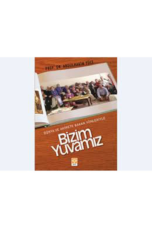 Dünya Ve Ahirete Bakan Yönleriyle Bizim Yuvamız