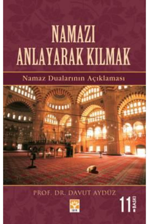Namazı Anlayarak Kılmak - Prof. Dr. Davut Aydüz