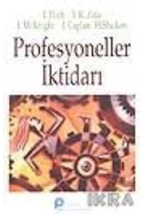 Profesyoneller Iktidarı - Ivan Illlich, I. K. Zola, J. M.Ckbiğht, J. Caplan,