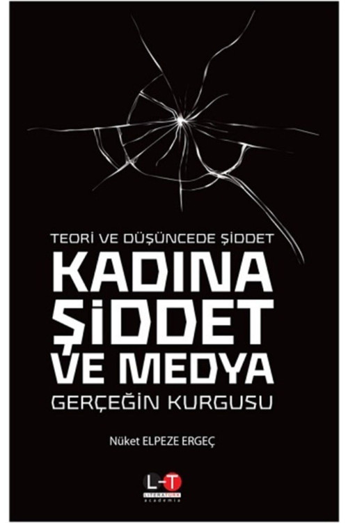 Teori Ve Düşüncede Siddet Kadına Siddet Ve Medya Gerçeğin Kurgusu