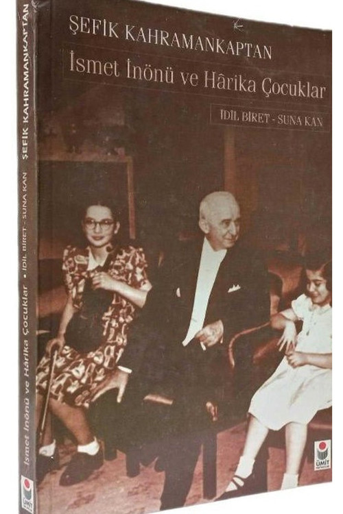 İsmet İnönü Ve Harika Çocuklar - İdil Biret-Suna Kan - Şefik Kahraman Kaptan