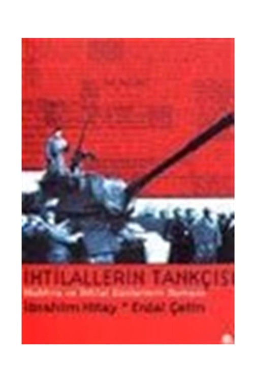Ihtilallerin Tankçısı Muhtıra Ve Ihtilal Günlerinin Romanı