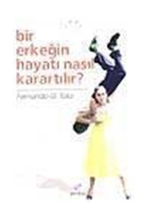 Bir Erkeğin Hayatı Nasıl Karartılır? - Fernando G. Tola (1998 Basım-Sıfır Kitap)