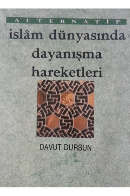 İslâm Dünyasında Dayanışma Hareketleri / Davut Dursun (1992 Basım)