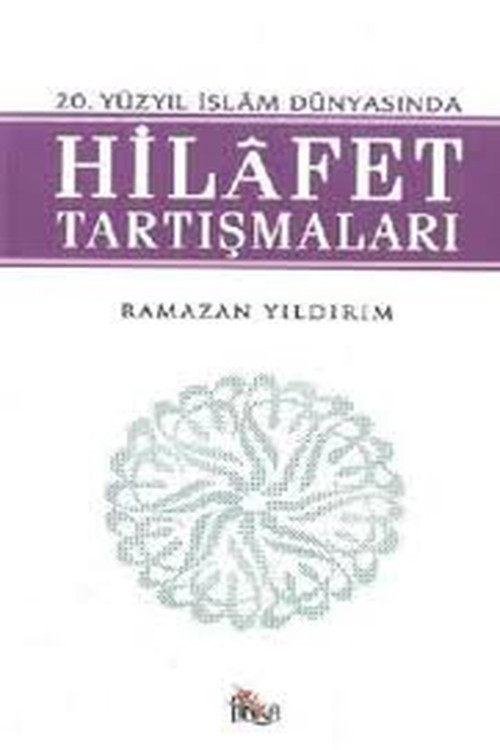 20. Yüzyıl İslam Dünyasında Hilafet Tartışmaları - Ramazan Yıldırım (2004 Basım)