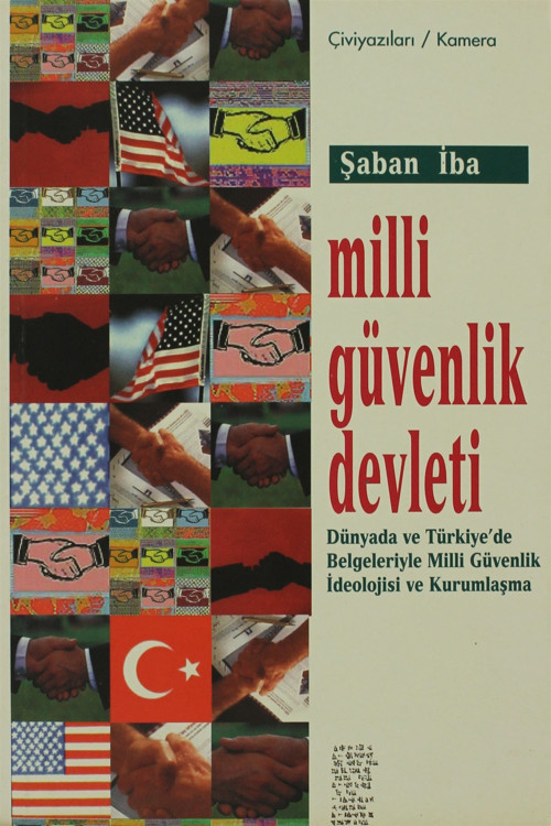 Milli Güvenlik Devleti Dünyada Ve Türkiye’De Belgeleriyle Milli Güvenlik İdeolojisi Ve Kurumsallaşma