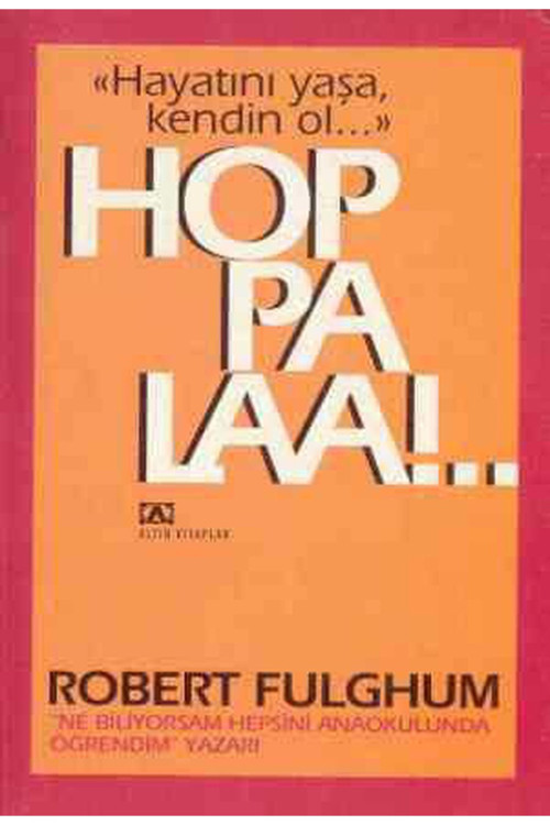 Hoppalaa! - Hayatını Yaşa, Kendin Ol / Robert Fulghum