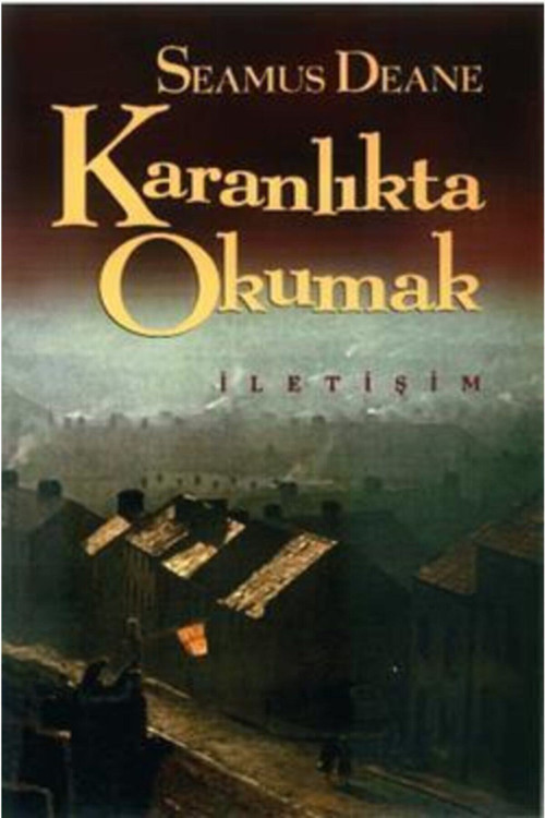 Karanlıkta Okumak - Seamus Deane
