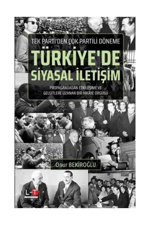 Tek Parti'Den Çok Partili Döneme Türkiye'De Siyasal Iletişim - Onur Bekiroğlu