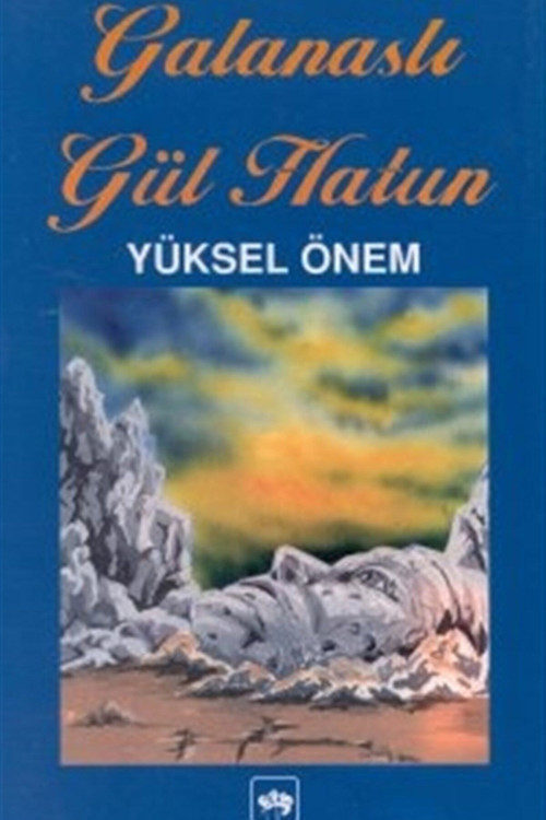 Galanaslı Gül Hatun - Yüksel Önem (1999 Basım)