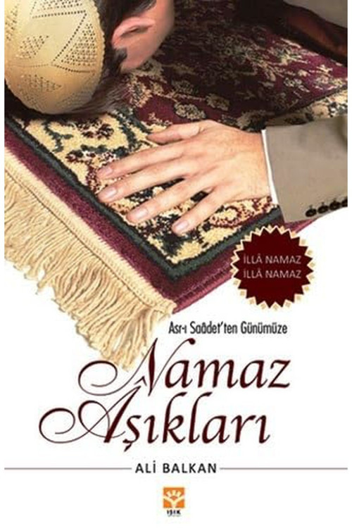 Asr-I Saadet'Ten Günümüze Namaz Aşıkları