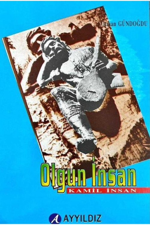 Olgun İnsan Kamil İnsan / Otman Gündoğdu (1996 Basım)