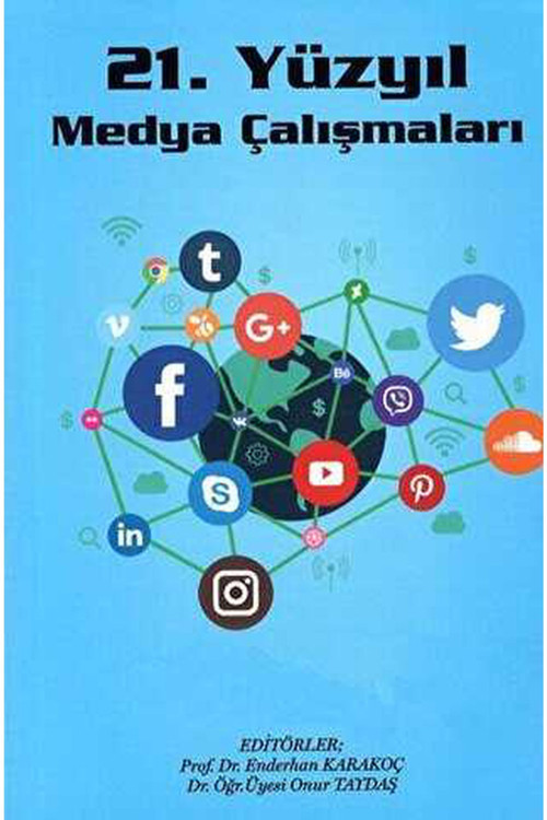 21. Yüzyıl Medya Çalışmaları / Editörler: Prof.Dr. Enderhan Karakoç - Dr. Onur Taydaş