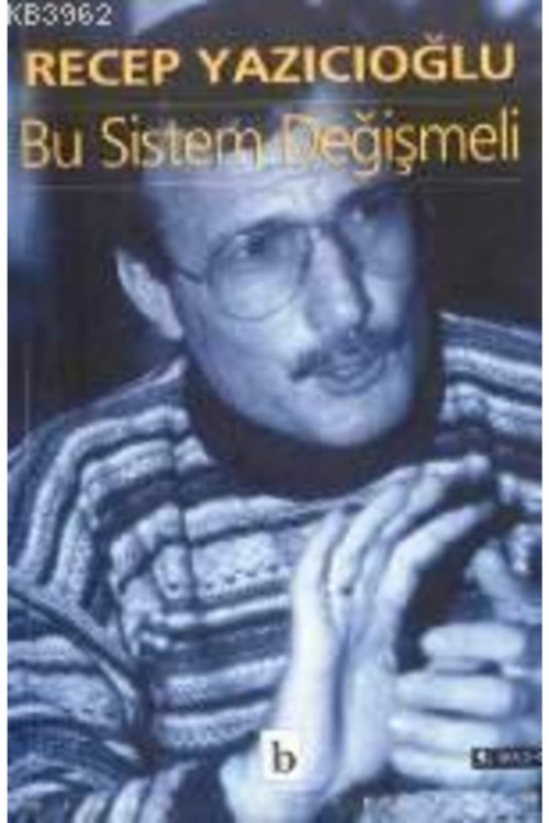 Bu Sistem Değişmeli - Recep Yazıcıoğlu