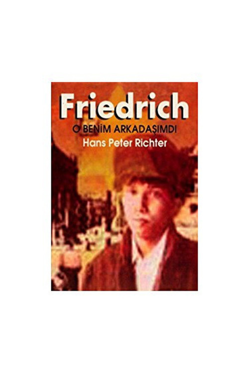 Friedrich O Benim Arkadaşımdı - Peter Richter