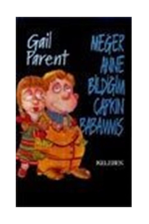 Meğer Anne Bildiğim Çapkın Babammış - Gail Parent
