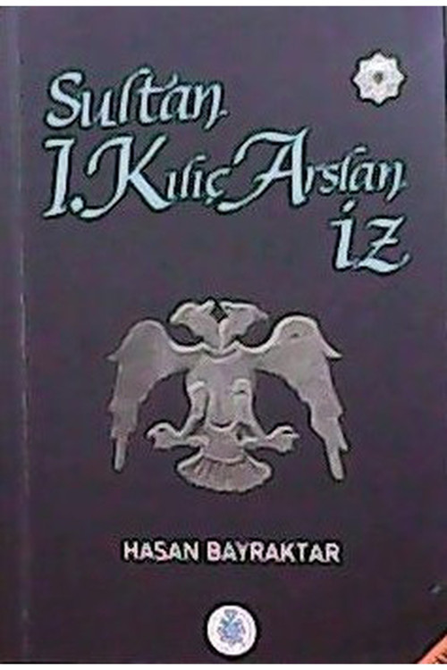 Sultan 1.Kılıç Arslan İz - Hasan Bayraktar