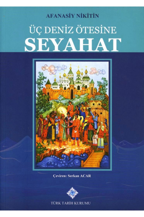 Üç Deniz Ötesinde Seyahat - Afanasiy Nikitin (Ttk)