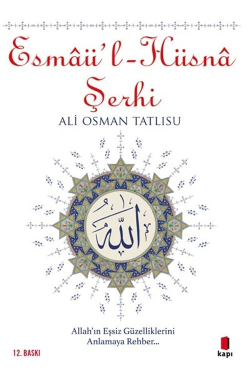 Esmaü'L-Hüsna Şerhi - Allah'In Doksan Dokuz Adı / Ali Osman Tatlısu