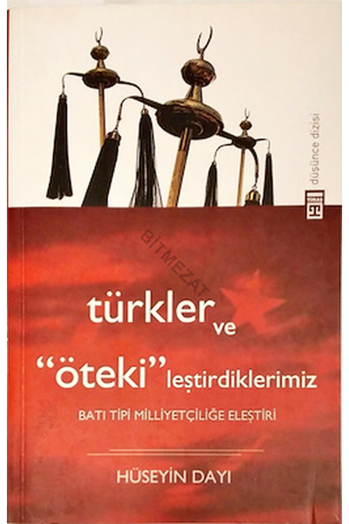 Türkler Ve ''Öteki''Leştirdiklerimiz Batı Milliyetçiliğe Eleştiri - Hüseyin Dayı
