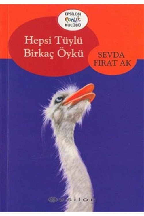 Hepsi Tüylü Birkaç Öykü - Sevda Fırat Ak