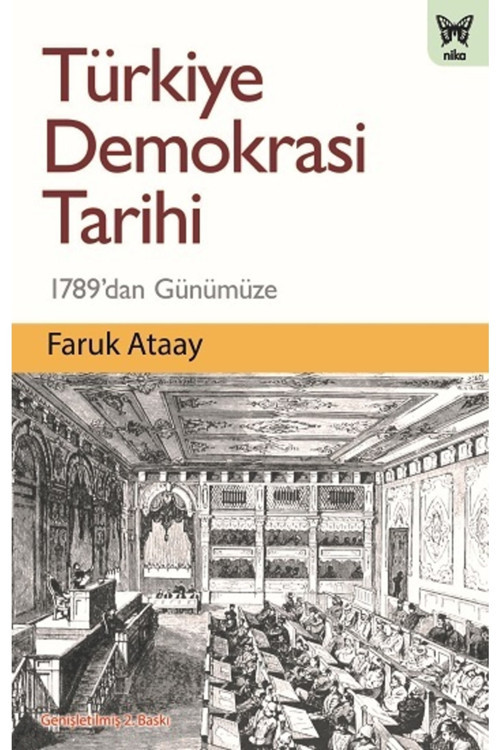 Türkiye Demokrasi Tarihi - 1789'Dan Günümüze / Faruk Ataay