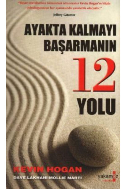 Ayakta Kalmayı Başarmanın 12 Yolu - Kevin Hogan, Dave Lakhani, Mollie Martı
