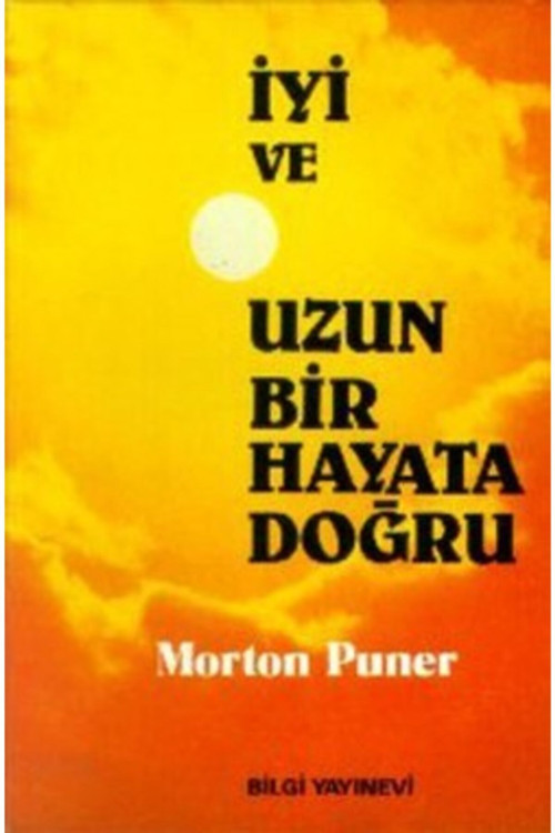 İyi Ve Uzun Bir Hayata Doğru - Morton Puner (1988 Basım)