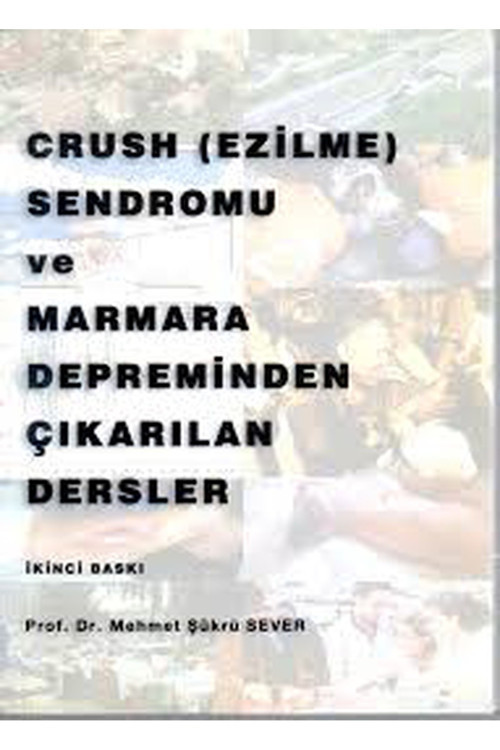 Crush (Ezilme) Sendromu Ve Marmara Depreminden Çıkarılan Dersler - Mehmet Şükrü Sever