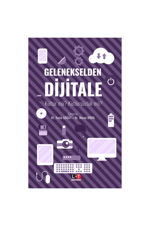 Gelenekselden Dijitale - Kültür Mü? Kültürsüzlük Mü? / Dr. Yasin Söğüt – Dr. Murat Birol